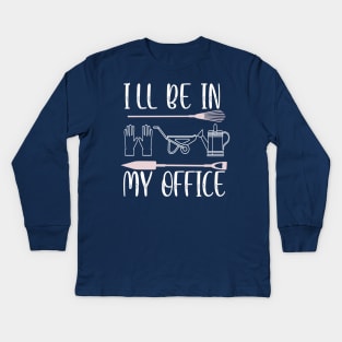 Regalo a tema di giardinaggio per un giardiniere Maglietta, I'll be in my office Kids Long Sleeve T-Shirt